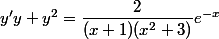 y'y + y^2 = \dfrac 2 {(x + 1)(x^2 + 3)}e^{-x}
